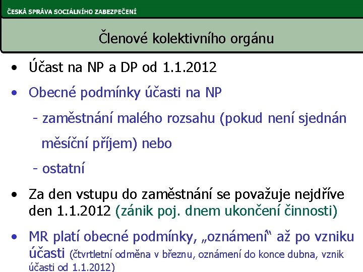 Členové kolektivního orgánu • Účast na NP a DP od 1. 1. 2012 •