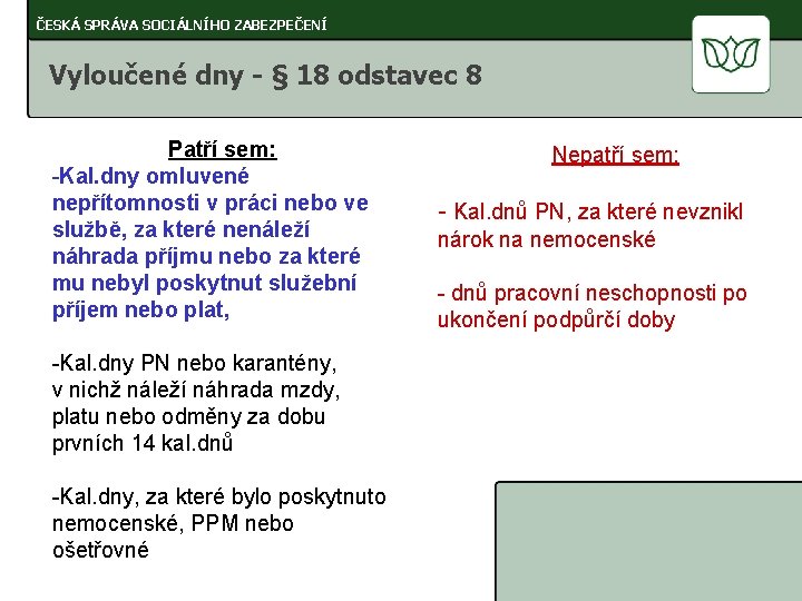 ČESKÁ SPRÁVA SOCIÁLNÍHO ZABEZPEČENÍ Vyloučené dny - § 18 odstavec 8 Patří sem: -Kal.