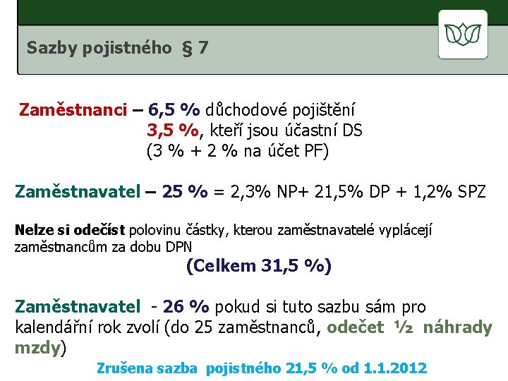 Sazby pojistného § 7 Zaměstnanci – 6, 5 % důchodové pojištění 3, 5 %,