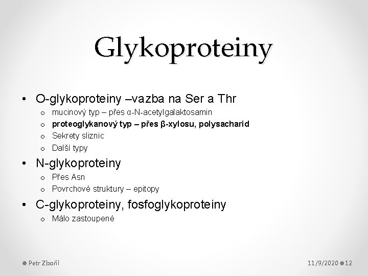 Glykoproteiny • O-glykoproteiny –vazba na Ser a Thr o o mucinový typ – přes