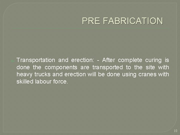 PRE FABRICATION Transportation and erection: - After complete curing is done the components are PRE FABRICATION Transportation and erection: - After complete curing is done the components are