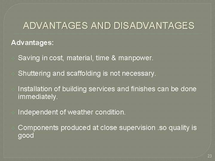 ADVANTAGES AND DISADVANTAGES Advantages: v Saving in cost, material, time & manpower. v Shuttering ADVANTAGES AND DISADVANTAGES Advantages: v Saving in cost, material, time & manpower. v Shuttering