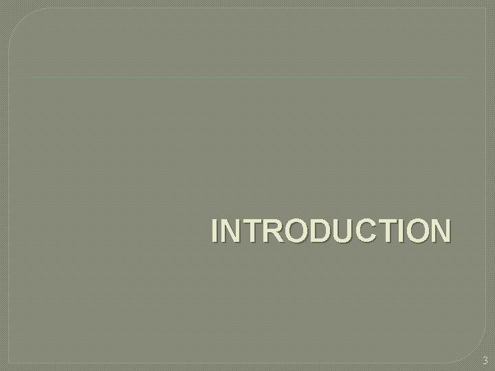 INTRODUCTION 3  INTRODUCTION 3