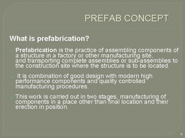 PREFAB CONCEPT What is prefabrication? Prefabrication is the practice of assembling components of a PREFAB CONCEPT What is prefabrication? Prefabrication is the practice of assembling components of a