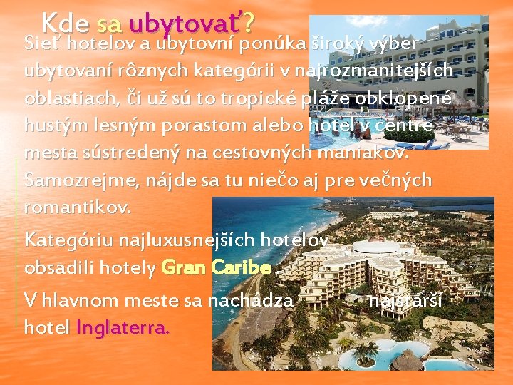 Kde sa ubytovať? Sieť hotelov a ubytovní ponúka široký výber ubytovaní rôznych kategórii v