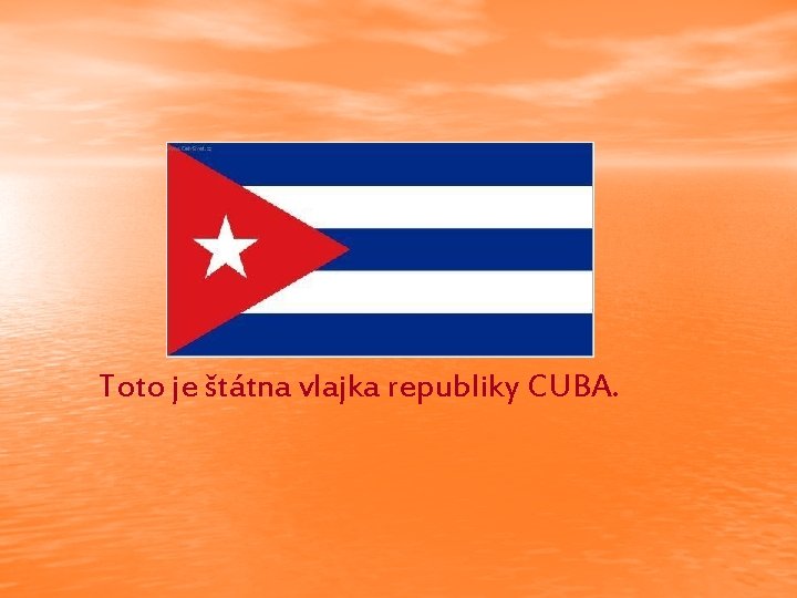 Toto je štátna vlajka republiky CUBA. 