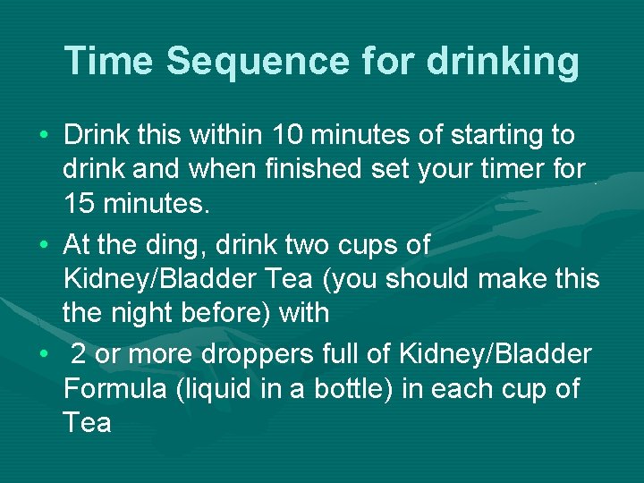 Time Sequence for drinking • Drink this within 10 minutes of starting to drink