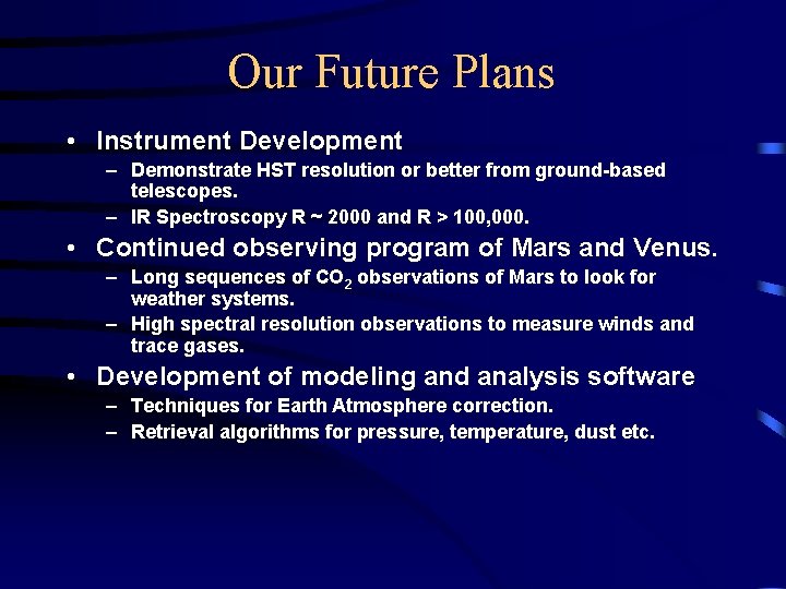 Our Future Plans • Instrument Development – Demonstrate HST resolution or better from ground-based