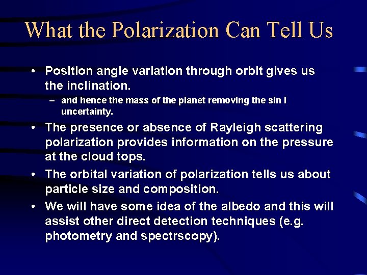 What the Polarization Can Tell Us • Position angle variation through orbit gives us