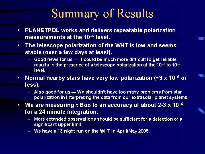 Summary of Results • PLANETPOL works and delivers repeatable polarization measurements at the 10–