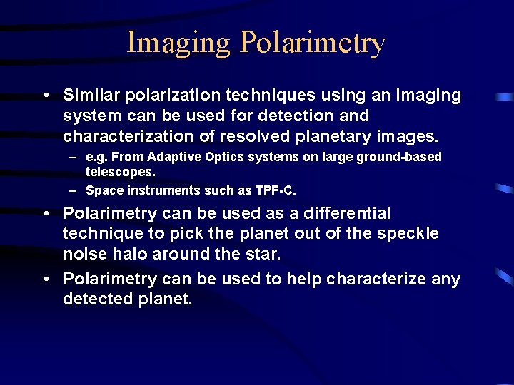 Imaging Polarimetry • Similar polarization techniques using an imaging system can be used for