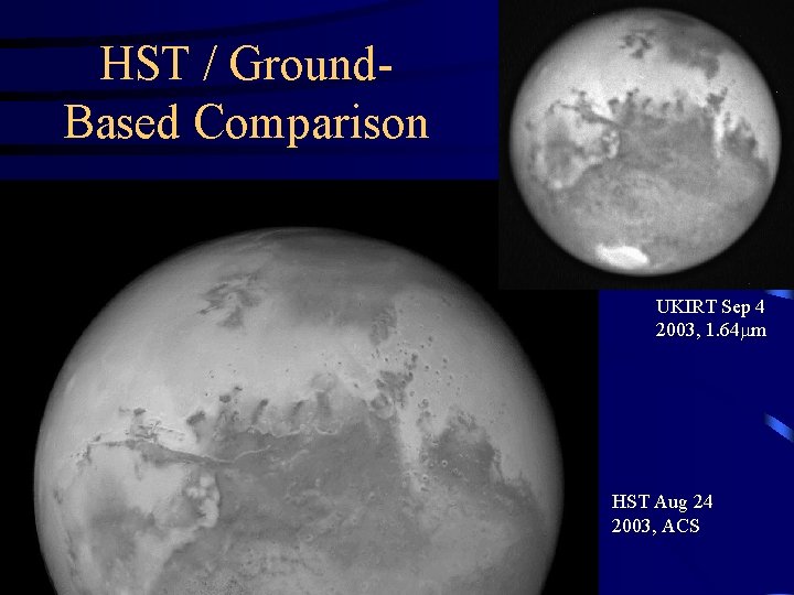 HST / Ground. Based Comparison UKIRT Sep 4 2003, 1. 64 mm HST Aug