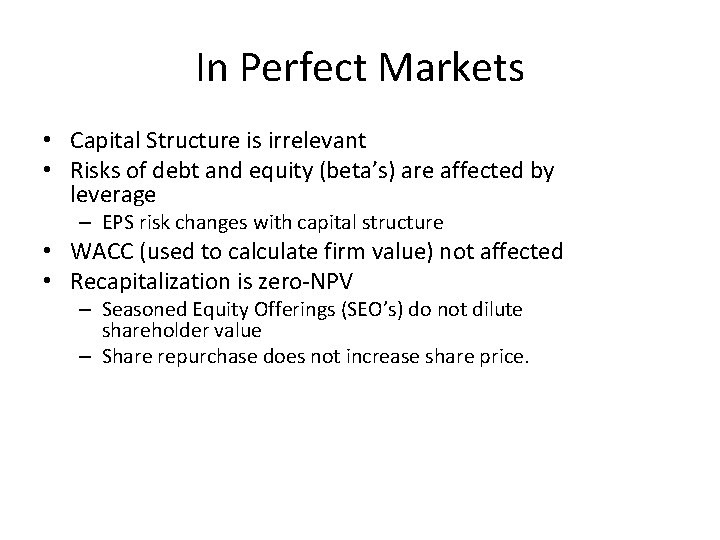 In Perfect Markets • Capital Structure is irrelevant • Risks of debt and equity