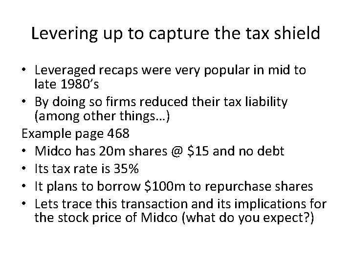 Levering up to capture the tax shield • Leveraged recaps were very popular in