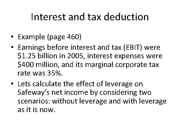 Interest and tax deduction • Example (page 460) • Earnings before interest and tax