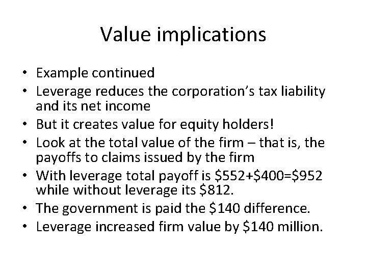 Value implications • Example continued • Leverage reduces the corporation’s tax liability and its