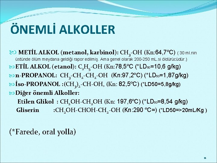 ÖNEMLİ ALKOLLER METİL ALKOL (metanol, karbinol): CH 3 -OH (Kn: 64, 7ºC) ( 30
