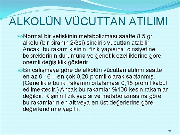 ALKOLÜN VÜCUTTAN ATILIMI Normal bir yetişkinin metabolizması saatte 8. 5 gr. alkolü (bir biranın