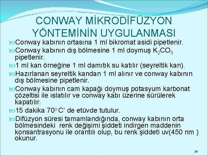 CONWAY MİKRODİFÜZYON YÖNTEMİNİN UYGULANMASI Conway kabının ortasına 1 ml bikromat asidi pipetlenir. Conway kabının