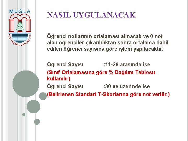 NASIL UYGULANACAK Öğrenci notlarının ortalaması alınacak ve 0 not alan öğrenciler çıkarıldıktan sonra ortalama