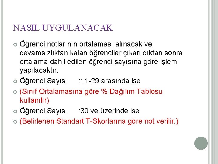 NASIL UYGULANACAK Öğrenci notlarının ortalaması alınacak ve devamsızlıktan kalan öğrenciler çıkarıldıktan sonra ortalama dahil