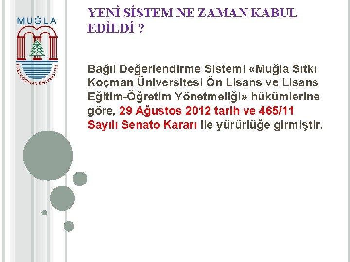 YENİ SİSTEM NE ZAMAN KABUL EDİLDİ ? Bağıl Değerlendirme Sistemi «Muğla Sıtkı Koçman Üniversitesi