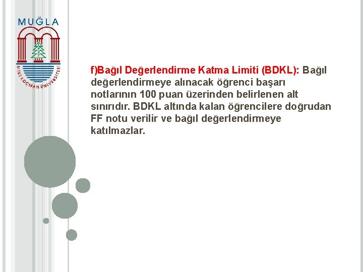 f)Bağıl Değerlendirme Katma Limiti (BDKL): Bağıl değerlendirmeye alınacak öğrenci başarı notlarının 100 puan üzerinden