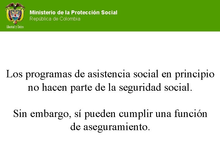 Ministerio de la Protección Social República de Colombia Los programas de asistencia social en