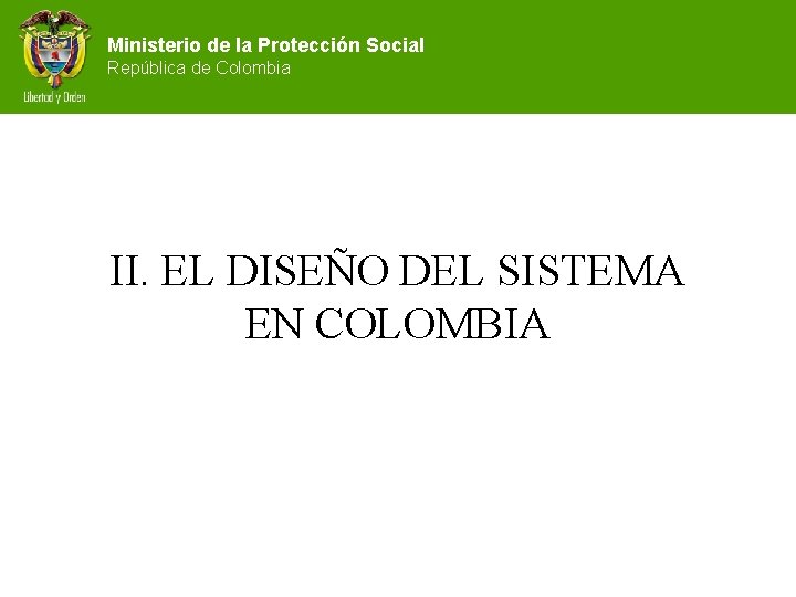 Ministerio de la Protección Social República de Colombia II. EL DISEÑO DEL SISTEMA EN