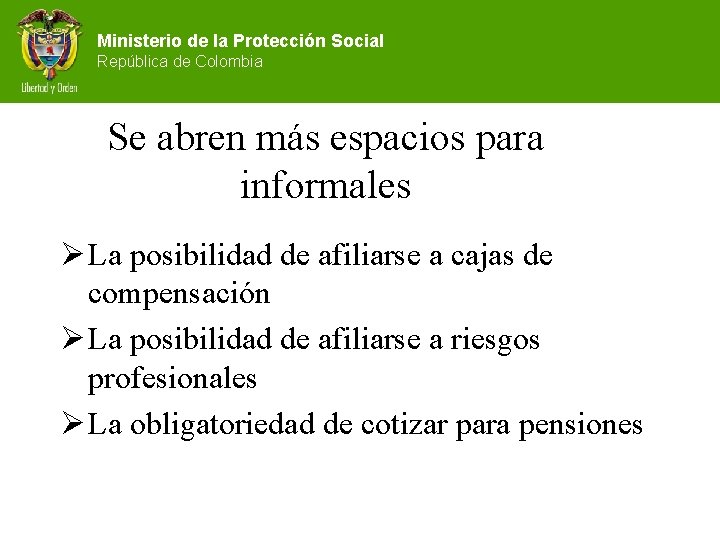 Ministerio de la Protección Social República de Colombia Se abren más espacios para informales
