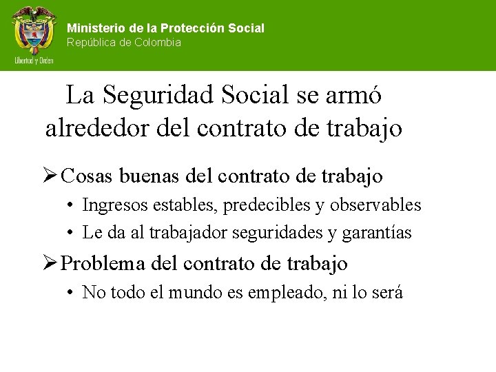 Ministerio de la Protección Social República de Colombia La Seguridad Social se armó alrededor