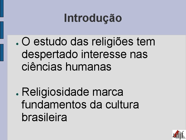 Introdução ● ● O estudo das religiões tem despertado interesse nas ciências humanas Religiosidade