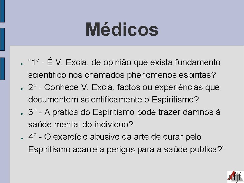 Médicos ● ● “ 1° - É V. Excia. de opinião que exista fundamento