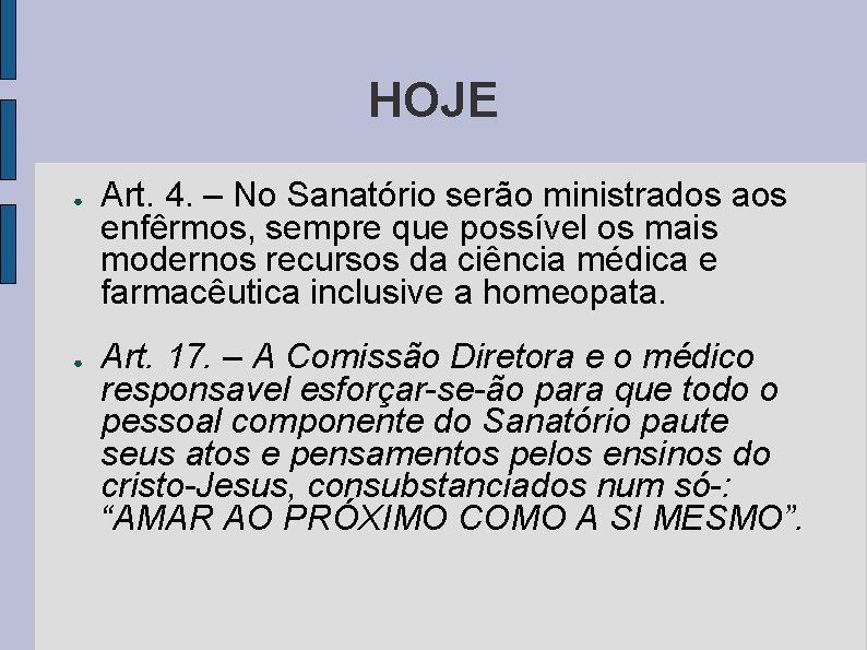 HOJE ● ● Art. 4. – No Sanatório serão ministrados aos enfêrmos, sempre que