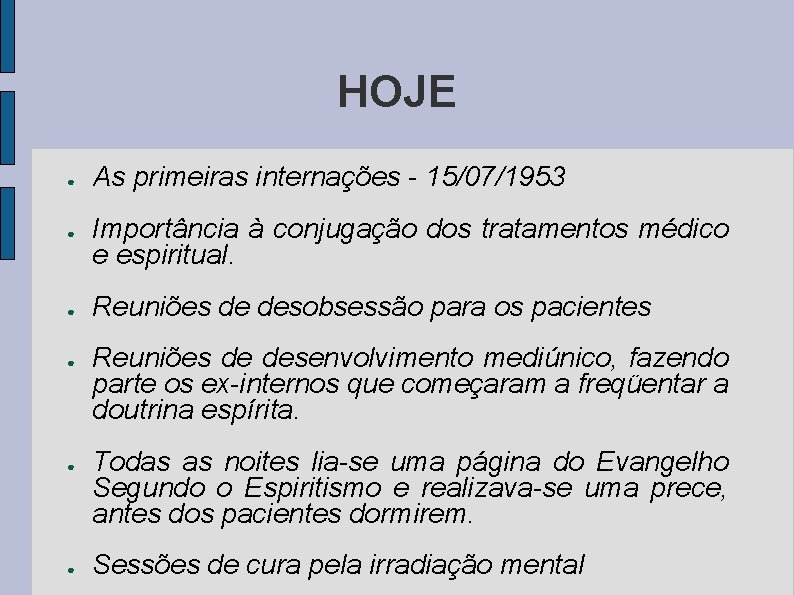 HOJE ● ● ● As primeiras internações - 15/07/1953 Importância à conjugação dos tratamentos