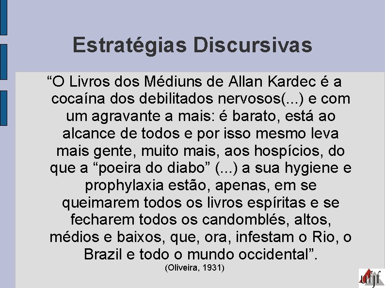 Estratégias Discursivas “O Livros dos Médiuns de Allan Kardec é a cocaína dos debilitados