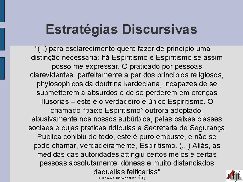 Estratégias Discursivas “(. . ) para esclarecimento quero fazer de princípio uma distinção necessária: