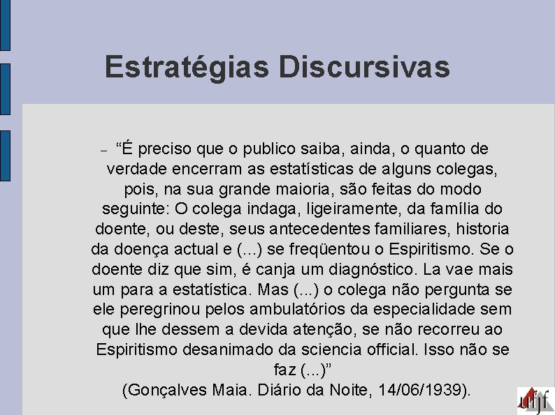 Estratégias Discursivas “É preciso que o publico saiba, ainda, o quanto de verdade encerram