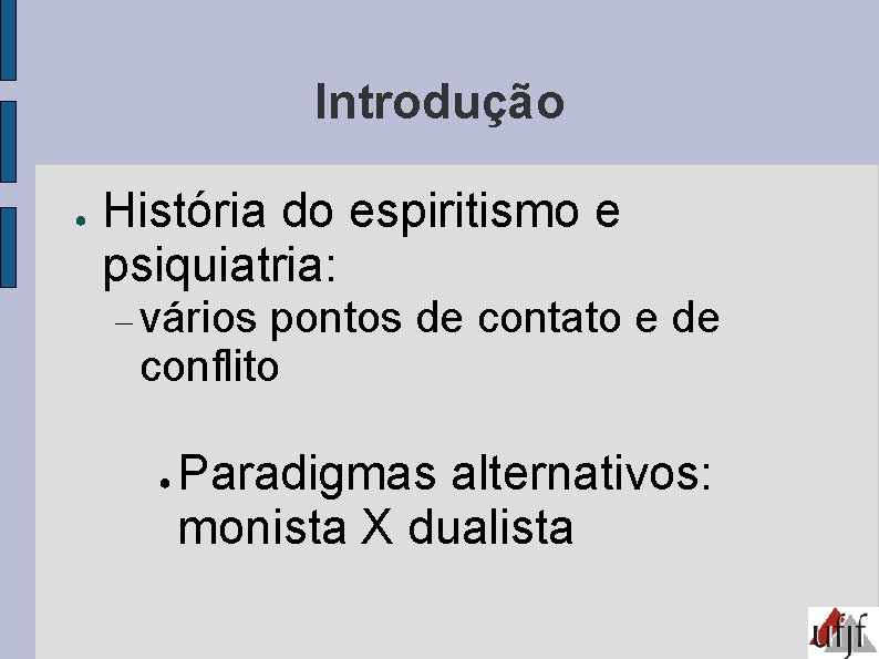 Introdução ● História do espiritismo e psiquiatria: vários pontos de contato e de conflito