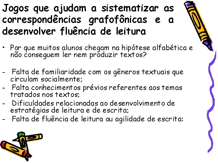 Jogos que ajudam a sistematizar as correspondências grafofônicas e a desenvolver fluência de leitura