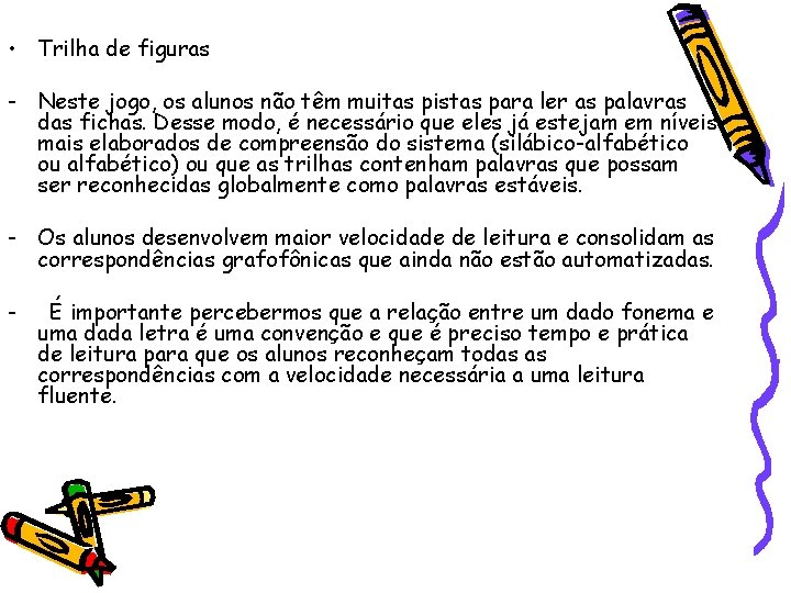  • Trilha de figuras - Neste jogo, os alunos não têm muitas pistas