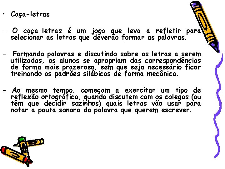  • Caça-letras - O caça-letras é um jogo que leva a refletir para