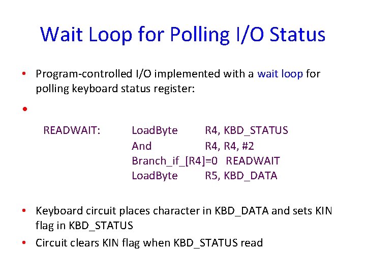 Wait Loop for Polling I/O Status • Program-controlled I/O implemented with a wait loop