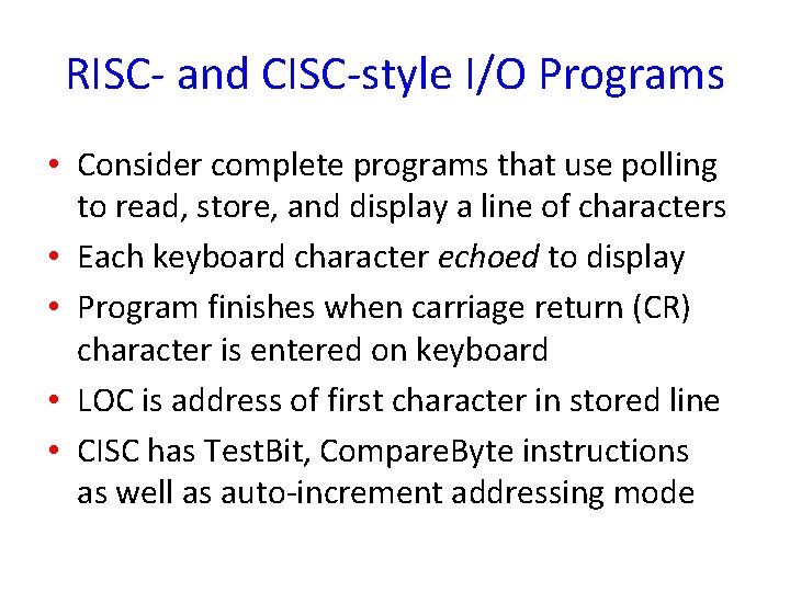 RISC- and CISC-style I/O Programs • Consider complete programs that use polling to read,