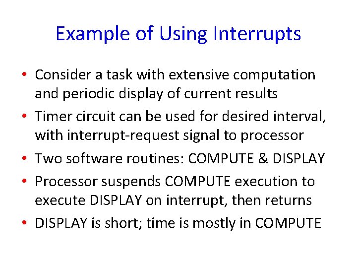 Example of Using Interrupts • Consider a task with extensive computation and periodic display