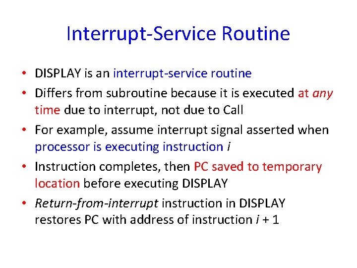 Interrupt-Service Routine • DISPLAY is an interrupt-service routine • Differs from subroutine because it