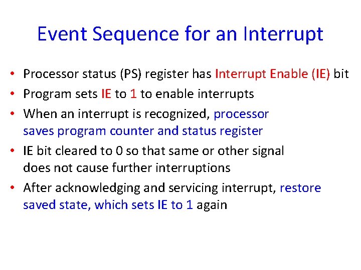 Event Sequence for an Interrupt • Processor status (PS) register has Interrupt Enable (IE)