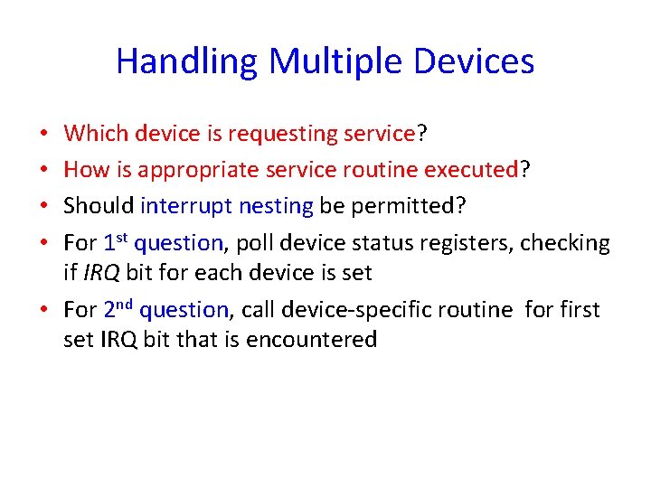 Handling Multiple Devices Which device is requesting service? How is appropriate service routine executed?