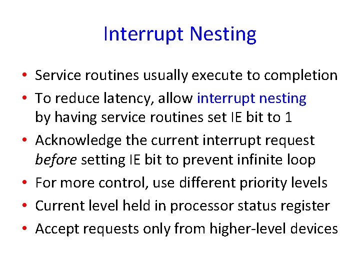 Interrupt Nesting • Service routines usually execute to completion • To reduce latency, allow