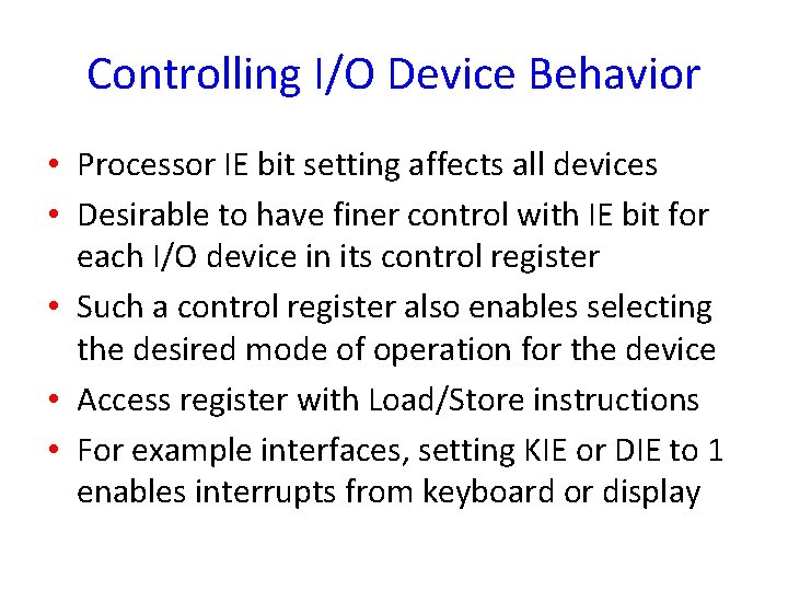 Controlling I/O Device Behavior • Processor IE bit setting affects all devices • Desirable